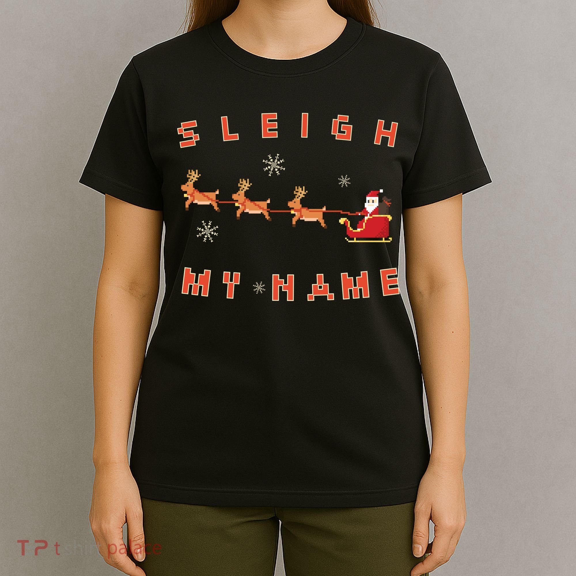 Sleigh My Name Christmas T-Shirt