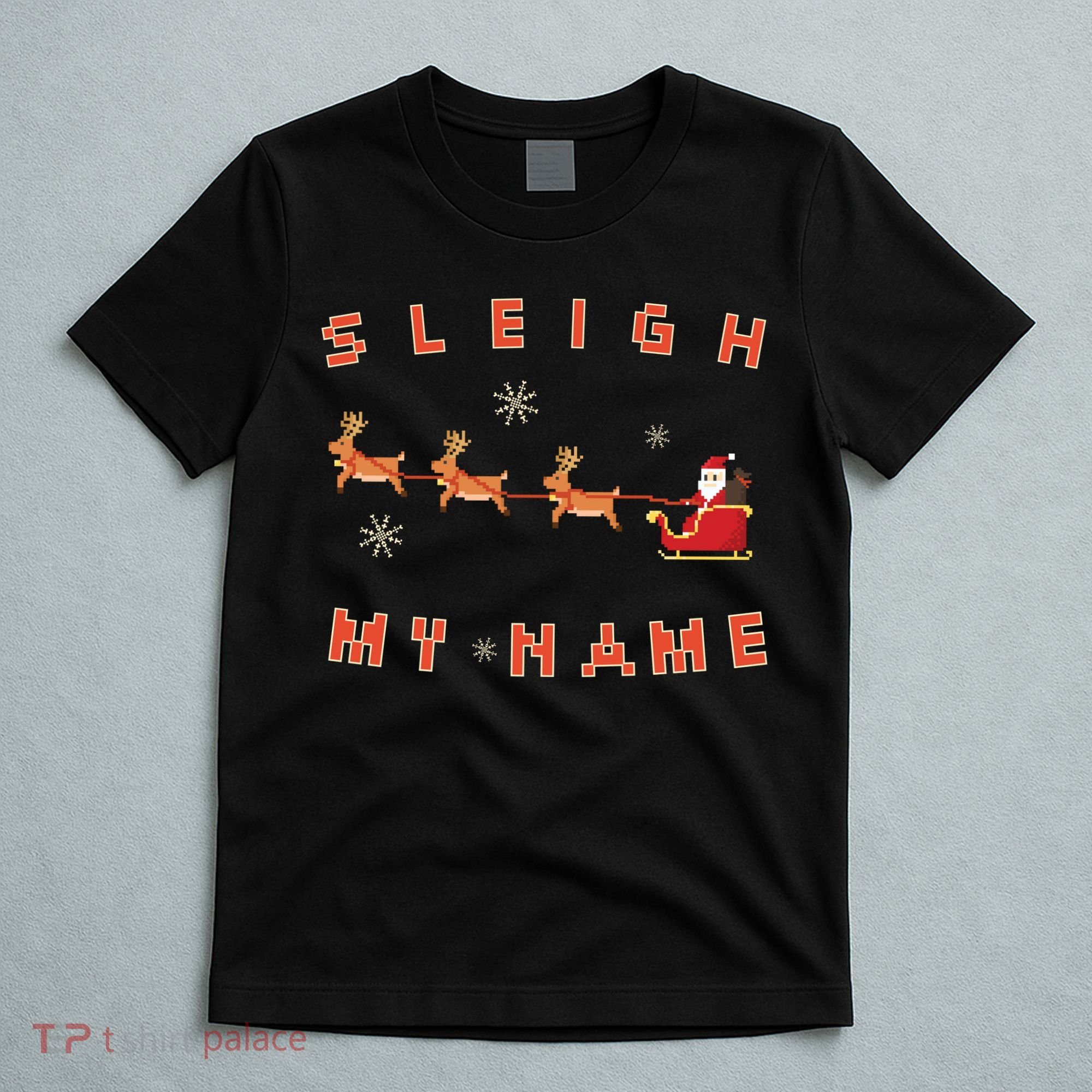 Sleigh My Name Christmas T-Shirt