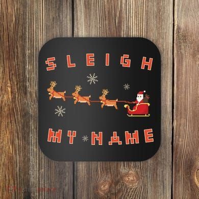 Sleigh My Name Christmas Coaster