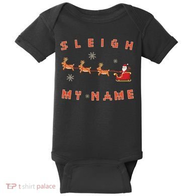 Sleigh My Name Christmas Baby Bodysuit