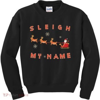 Sleigh My Name Christmas Kids Sweatshirt