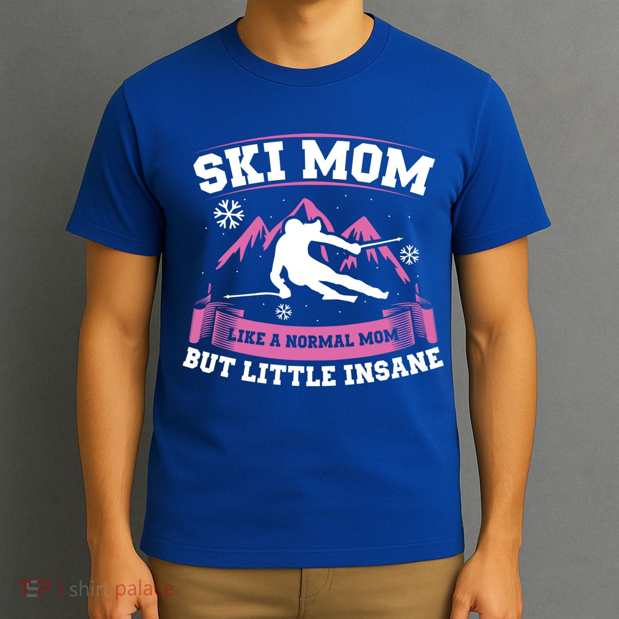 Ski Mom Not Normal Little Insane Skiers Skiing Gift T-Shirt
