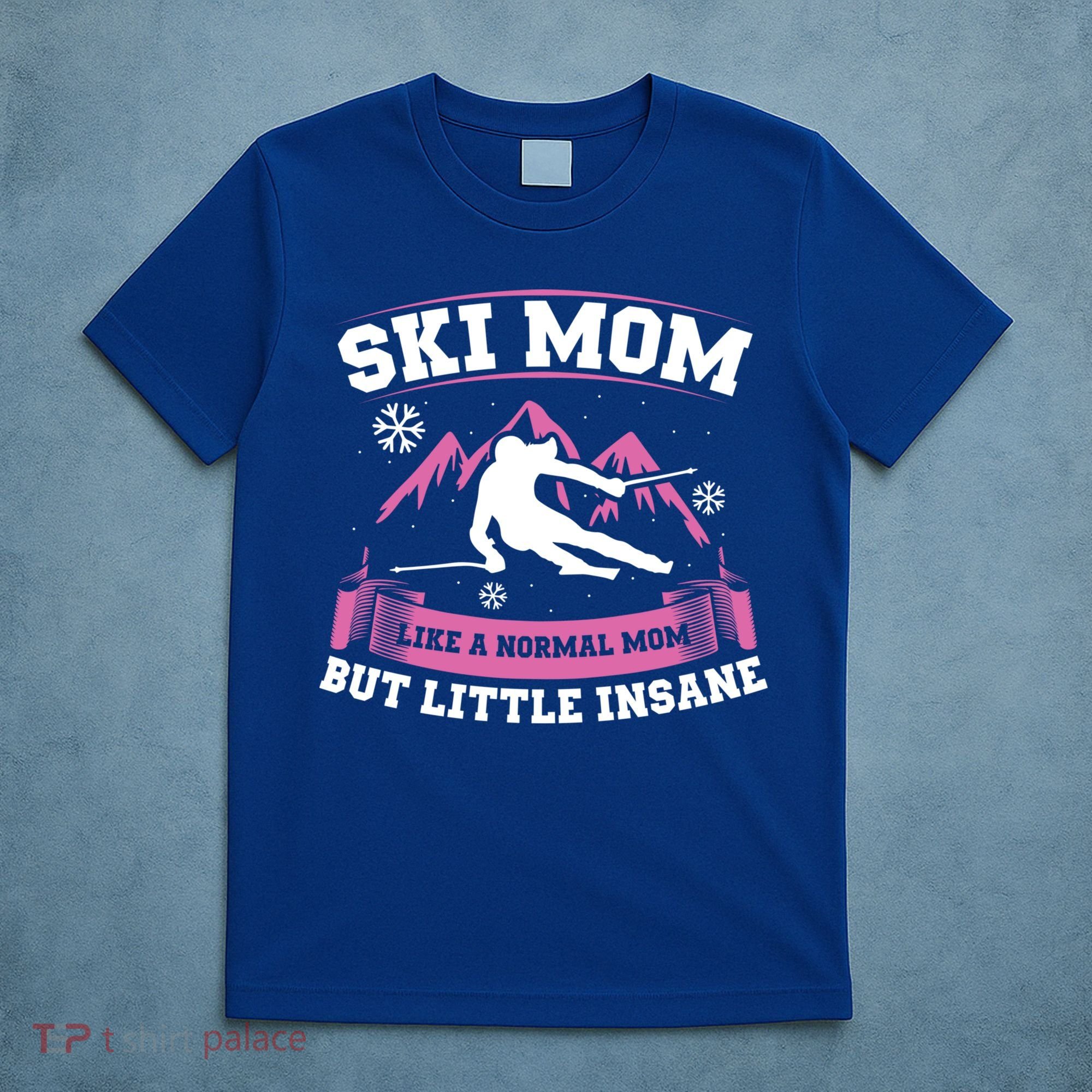 Ski Mom Not Normal Little Insane Skiers Skiing Gift T-Shirt