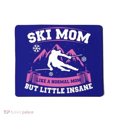 Ski Mom Not Normal Little Insane Skiers Skiing Gift Mousepad
