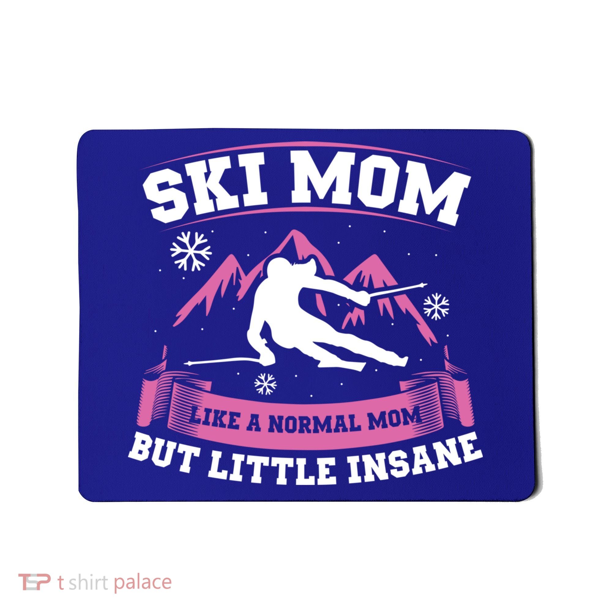Ski Mom Not Normal Little Insane Skiers Skiing Gift Mousepad