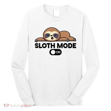 Sloth Mode On Funny Lazy Long Sleeve Shirt