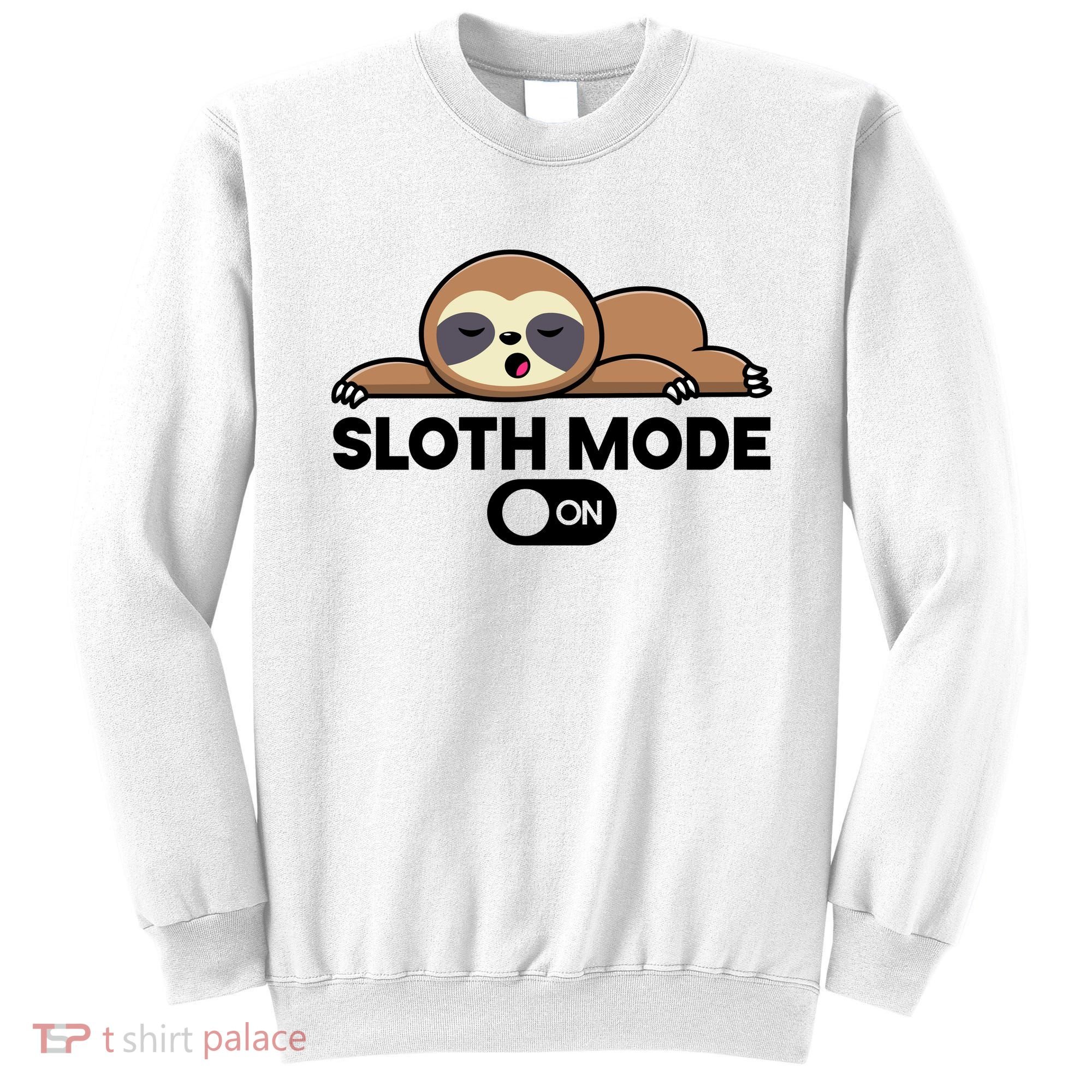 Sloth Mode On Funny Lazy Sweatshirt