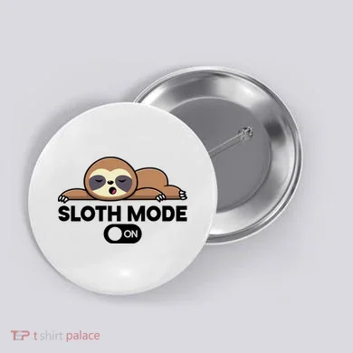 Sloth Mode On Funny Lazy Button