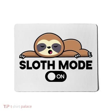 Sloth Mode On Funny Lazy Mousepad
