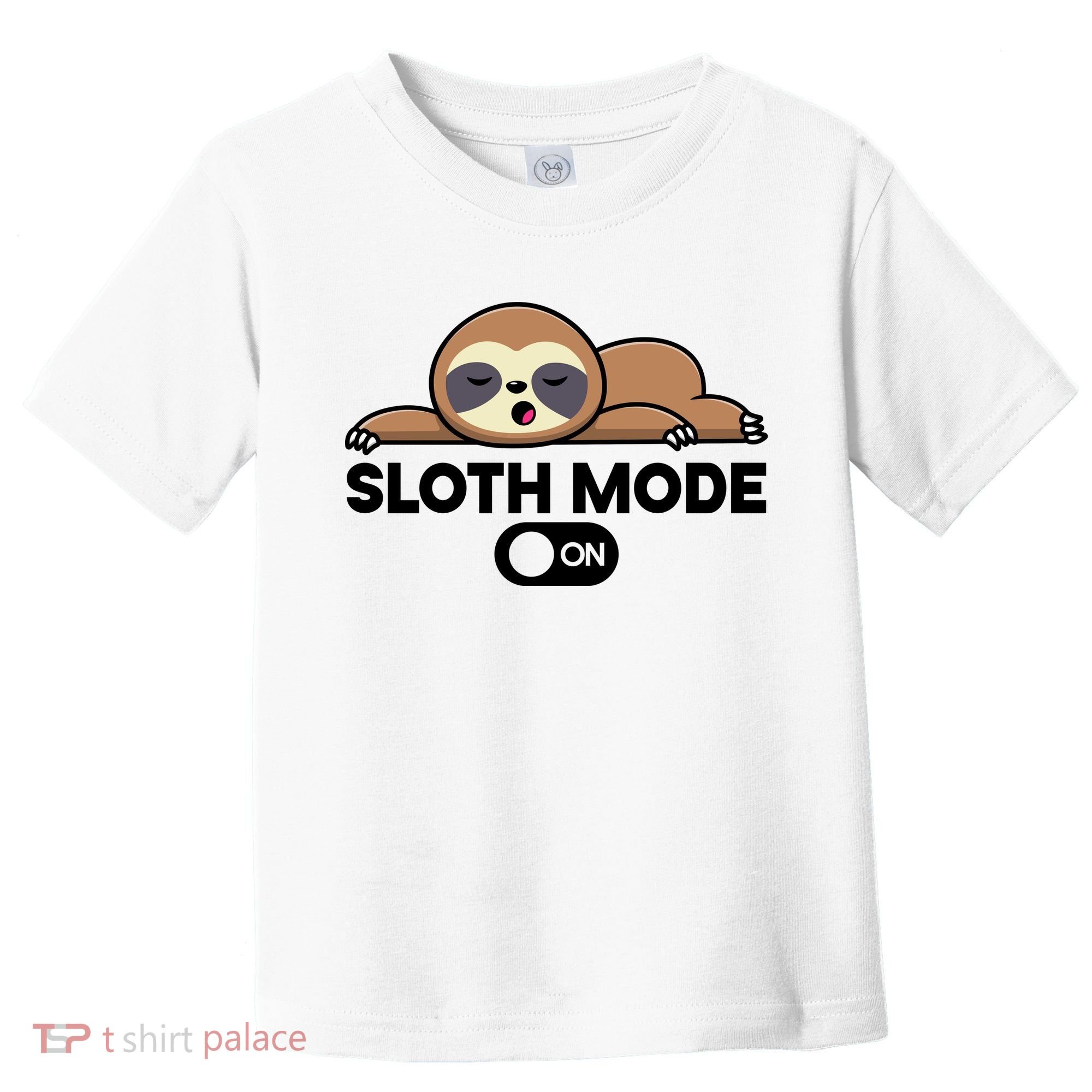Sloth Mode On Funny Lazy Toddler T-Shirt
