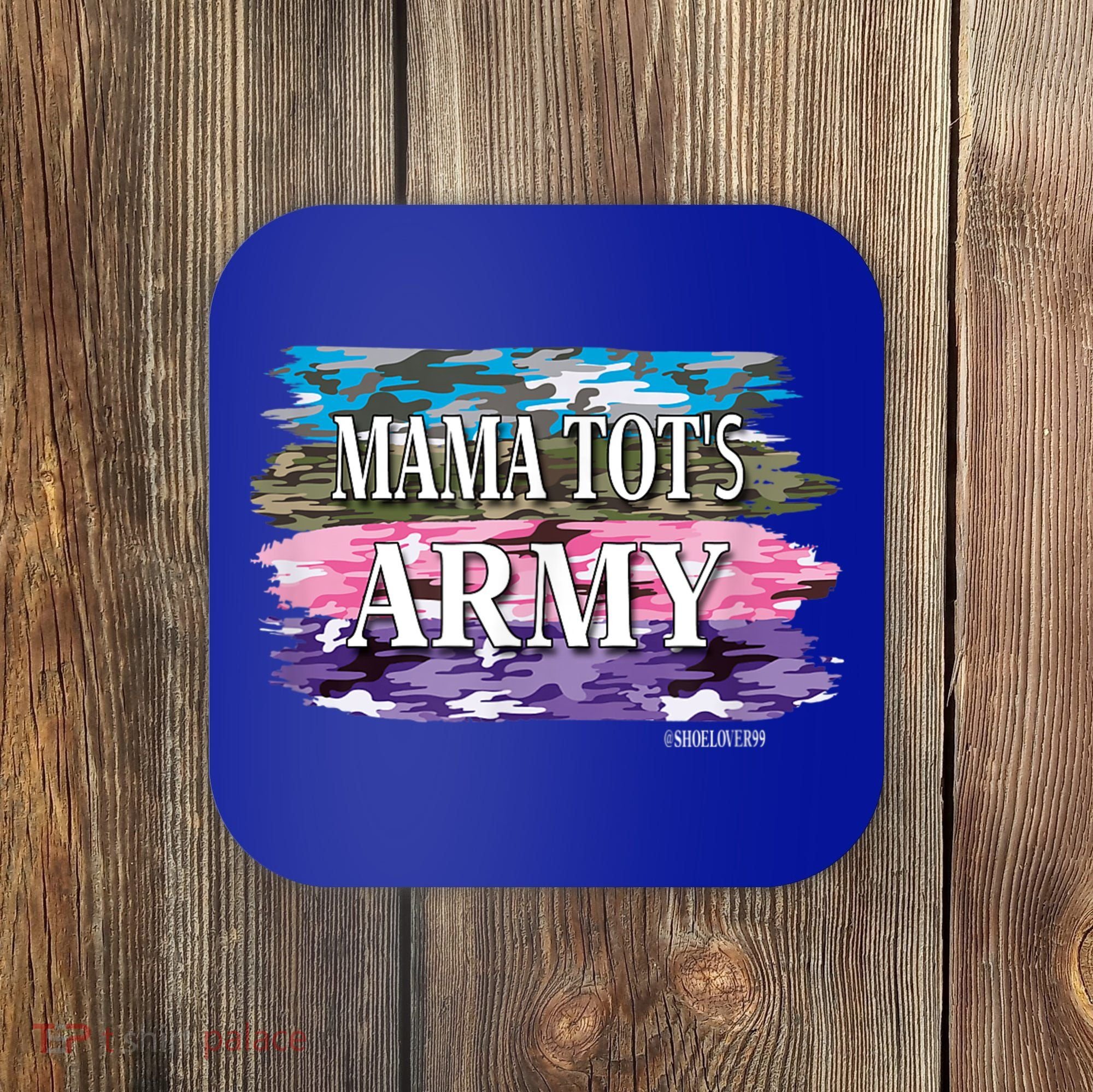 Shoelover99 Merch Ophelia Mama Tot's Army Coaster