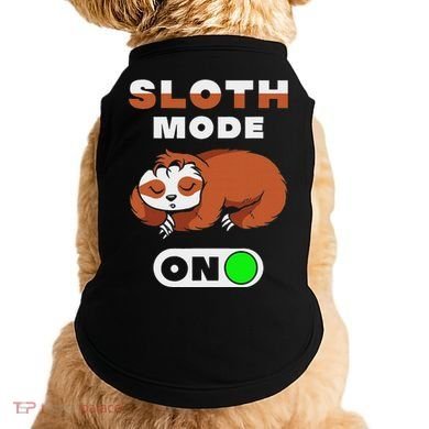 Sloth Mode On Sloth Mode On Doggie Tank