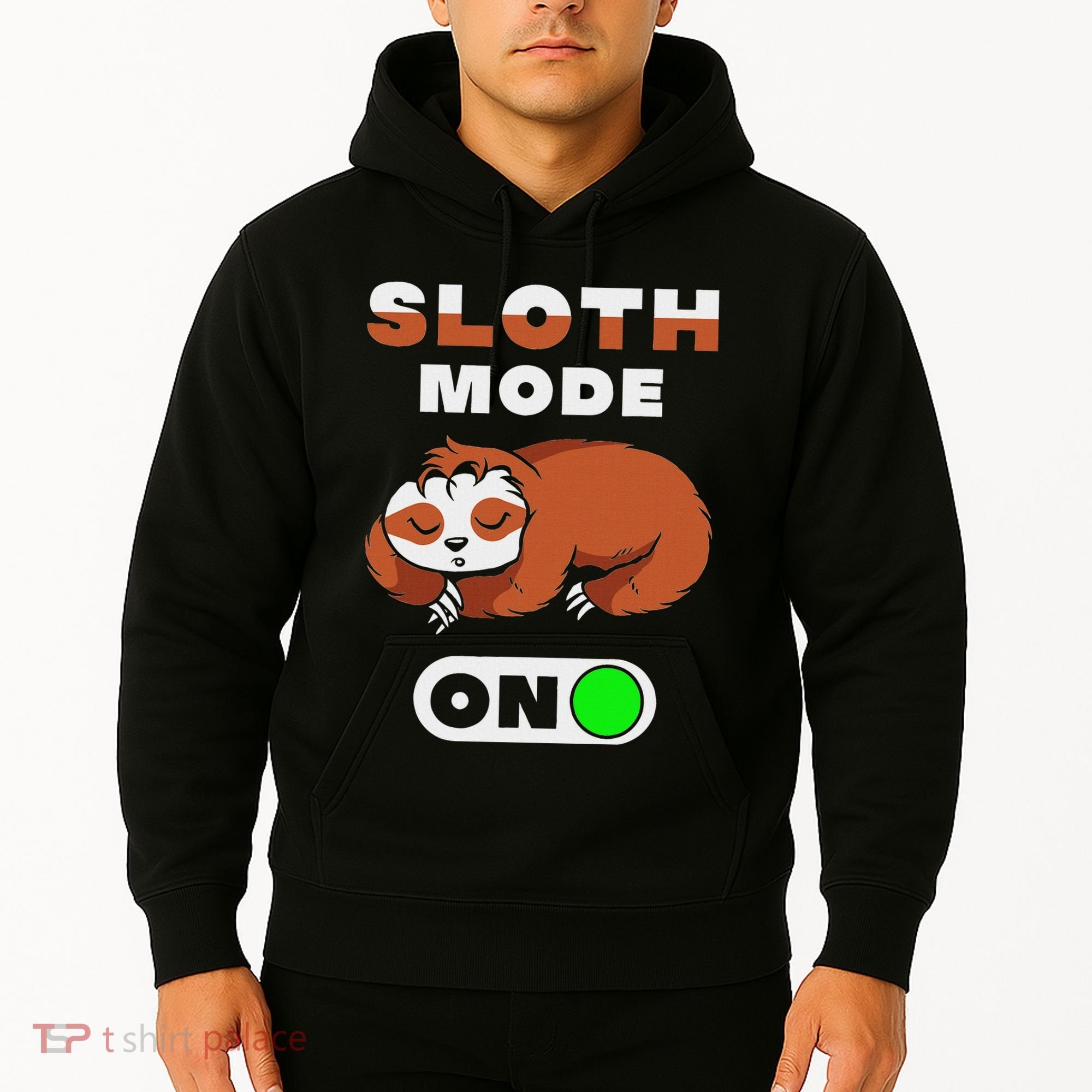 Sloth Mode On Sloth Mode On Hoodie