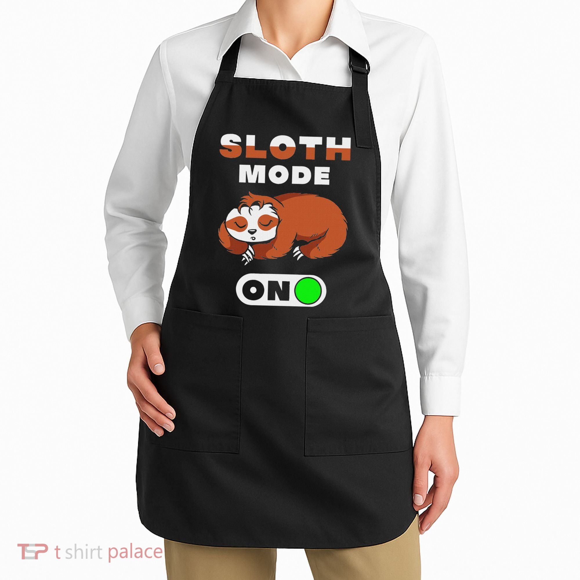 Sloth Mode On Sloth Mode On Apron