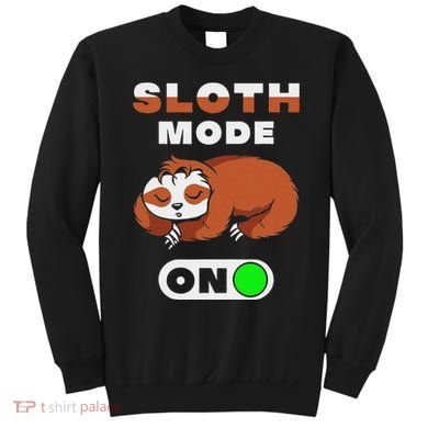 Sloth Mode On Sloth Mode On Sweatshirt