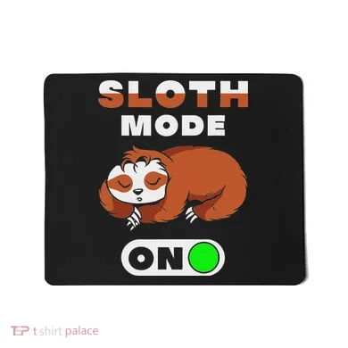 Sloth Mode On Sloth Mode On Mousepad