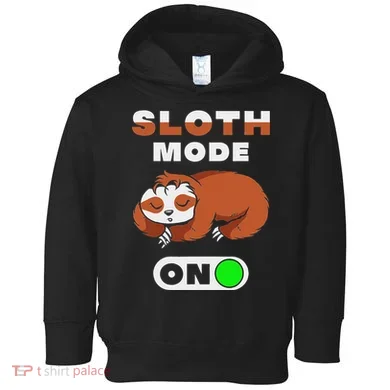 Sloth Mode On Sloth Mode On Toddler Hoodie