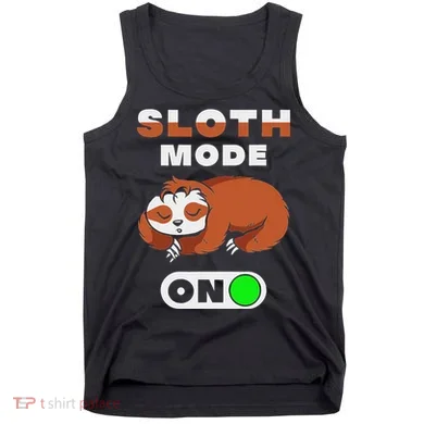 Sloth Mode On Sloth Mode On Tank Top