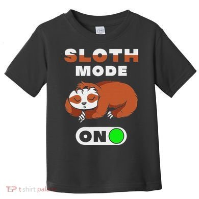 Sloth Mode On Sloth Mode On Toddler T-Shirt