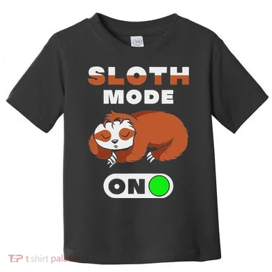 Sloth Mode On Sloth Mode On Toddler T-Shirt