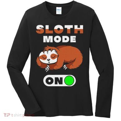 Sloth Mode On Sloth Mode On Women's Long Sleeve Shirt
