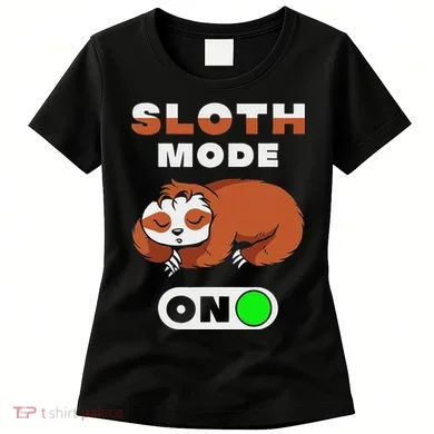 Sloth Mode On Sloth Mode On Women's T-Shirt