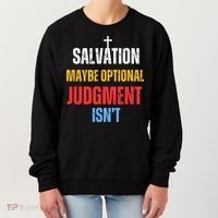 Salvation Maybe Optional Judgment Isn’t Christian Women's Sweatshirt thumb 0