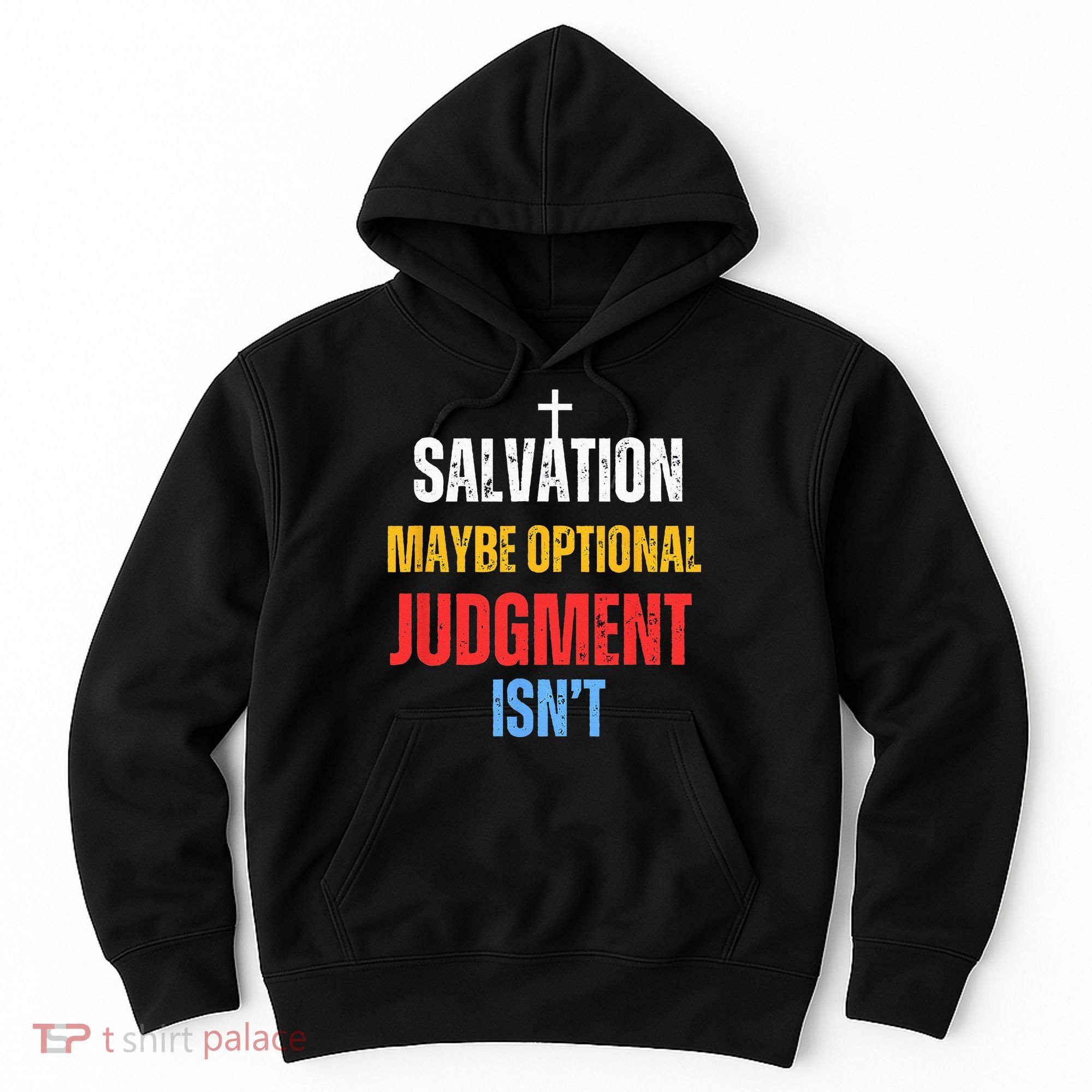 Salvation Maybe Optional Judgment Isn’t Christian Hoodie