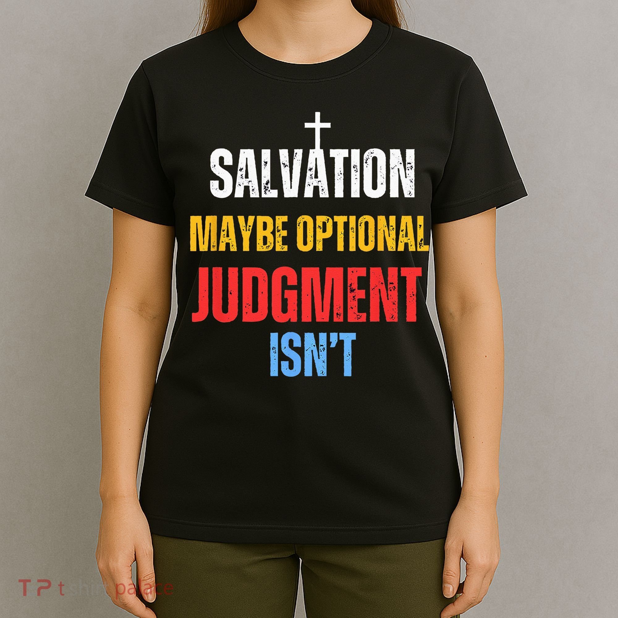 Salvation Maybe Optional Judgment Isn’t Christian T-Shirt