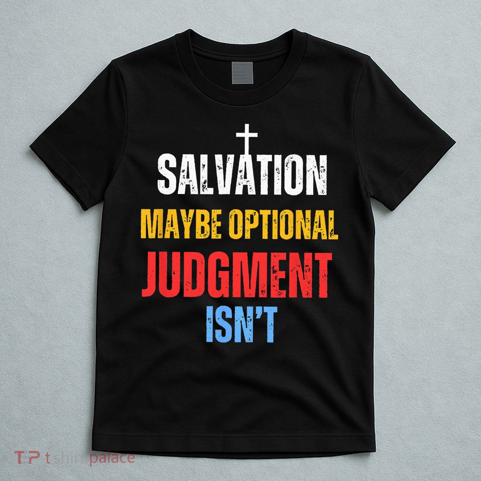 Salvation Maybe Optional Judgment Isn’t Christian T-Shirt