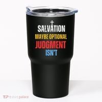 Salvation Maybe Optional Judgment Isn’t Christian Tumbler thumb 0