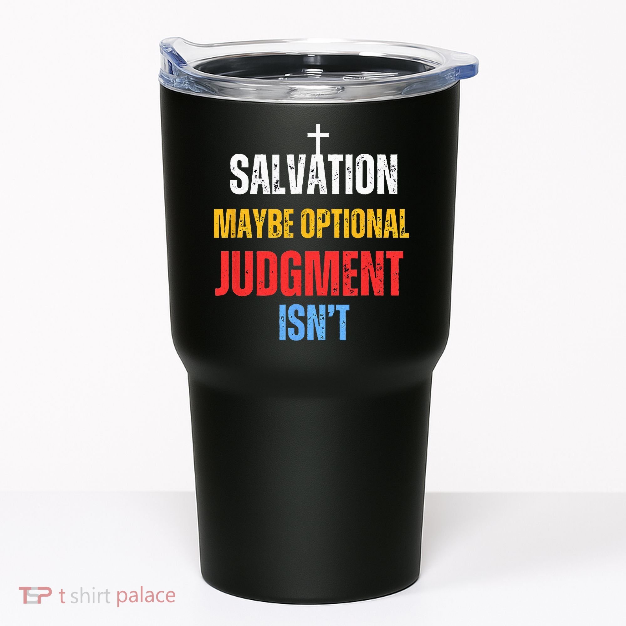 Salvation Maybe Optional Judgment Isn’t Christian Tumbler