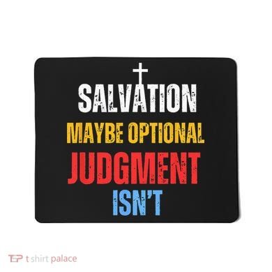 Salvation Maybe Optional Judgment Isn’t Christian Mousepad