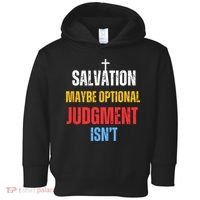 Salvation Maybe Optional Judgment Isn’t Christian Toddler Hoodie thumb 0