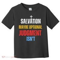Salvation Maybe Optional Judgment Isn’t Christian Toddler T-Shirt thumb 0