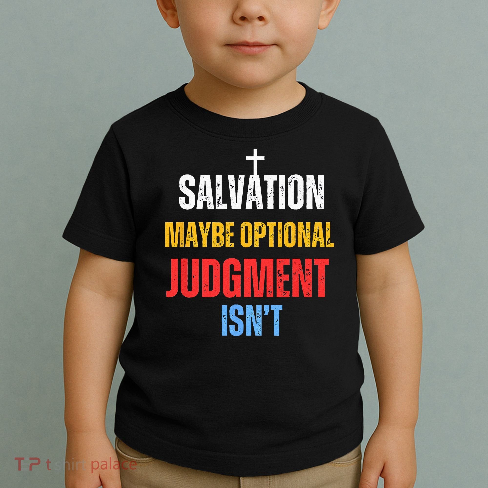 Salvation Maybe Optional Judgment Isn’t Christian Toddler T-Shirt