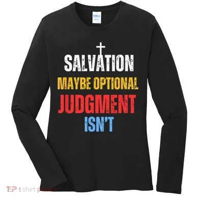 Salvation Maybe Optional Judgment Isn’t Christian Women's Long Sleeve Shirt