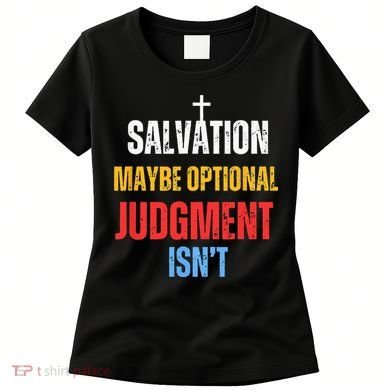 Salvation Maybe Optional Judgment Isn’t Christian Women's T-Shirt
