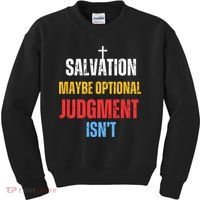 Salvation Maybe Optional Judgment Isn’t Christian Kids Sweatshirt thumb 0