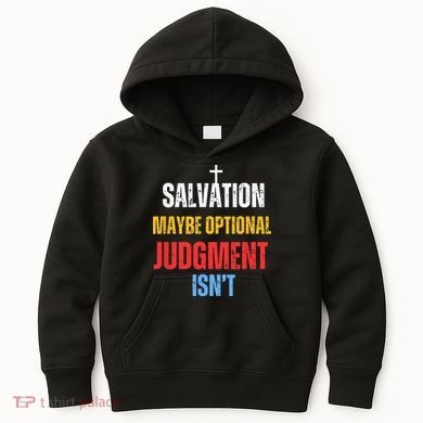 Salvation Maybe Optional Judgment Isn’t Christian Kids Hoodie