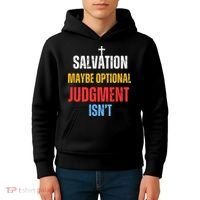 Salvation Maybe Optional Judgment Isn’t Christian Kids Hoodie thumb 4