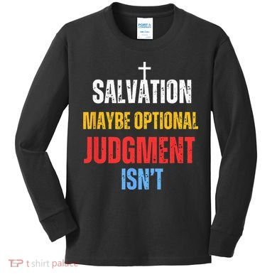 Salvation Maybe Optional Judgment Isn’t Christian Kids Long Sleeve Shirt