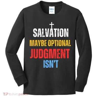 Salvation Maybe Optional Judgment Isn’t Christian Kids Long Sleeve Shirt