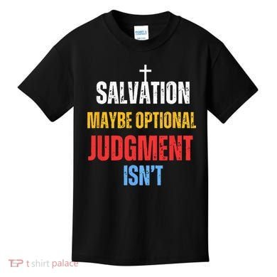 Salvation Maybe Optional Judgment Isn’t Christian Kids T-Shirt