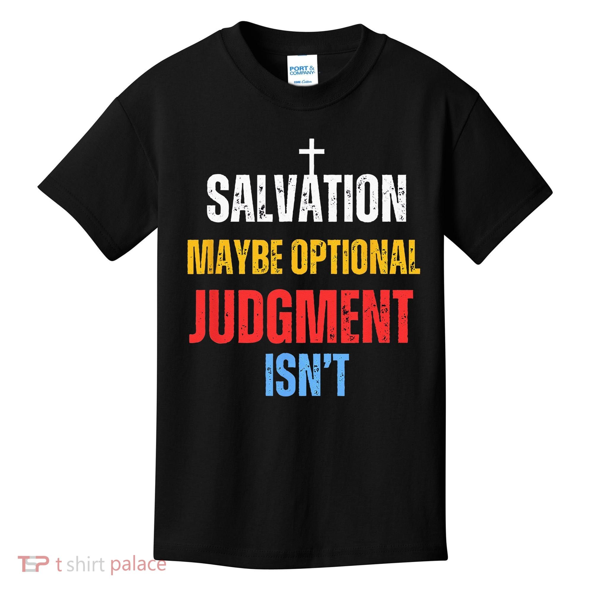 Salvation Maybe Optional Judgment Isn’t Christian Kids T-Shirt