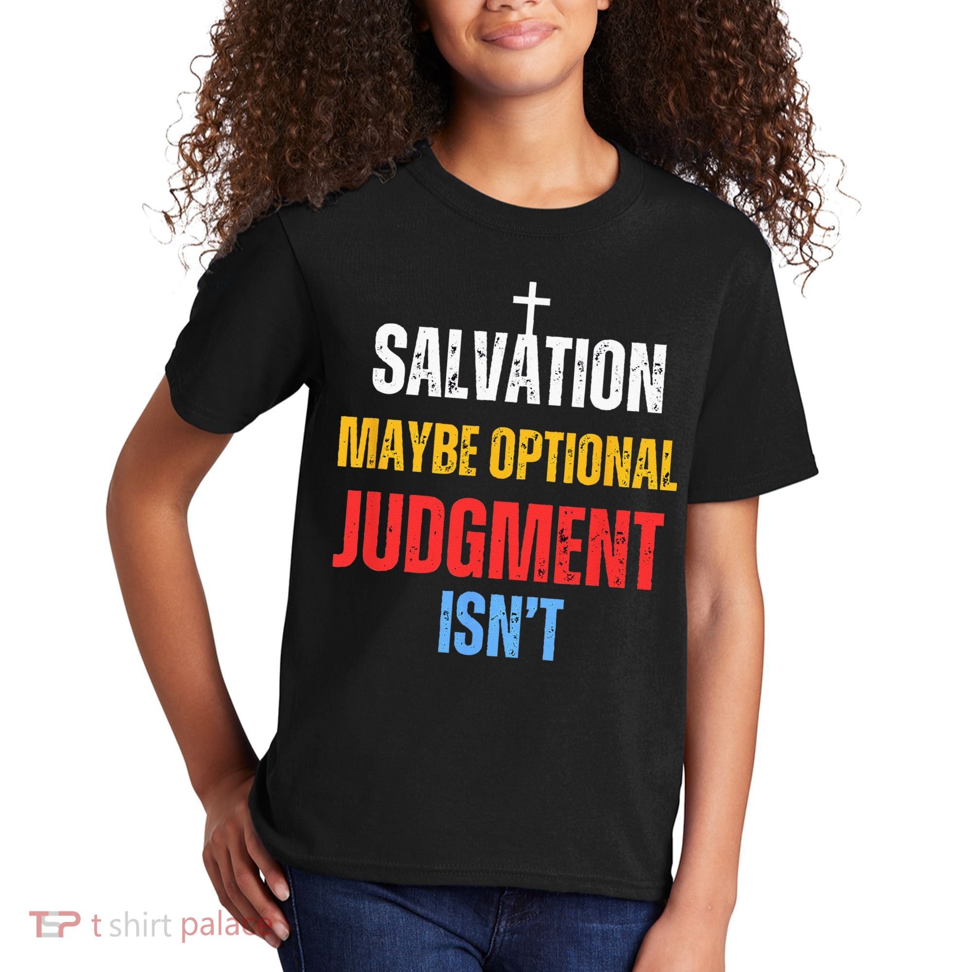 Salvation Maybe Optional Judgment Isn’t Christian Kids T-Shirt