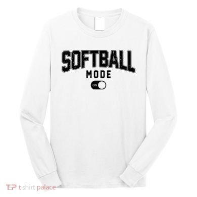 Softball Mode On Long Sleeve Shirt
