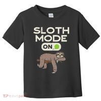Sloth Mode On Funny Lazy Sleep Animal Lover Women Gift Toddler T-Shirt thumb 0