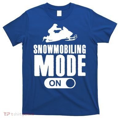 Snowmobiling Mode On Kids Snowmobile Gift Snow Machine Rider Gift T-Shirt