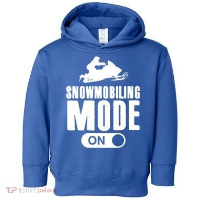 Snowmobiling Mode On Kids Snowmobile Gift Snow Machine Rider Gift Toddler Hoodie